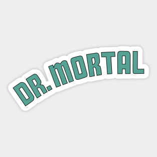 Dr. Mortal Sticker